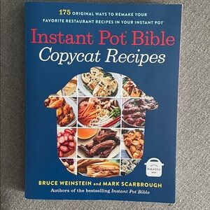 Instant Pot Bible: Copycat Recipes: 175 Original Ways to Remake Your Favorite